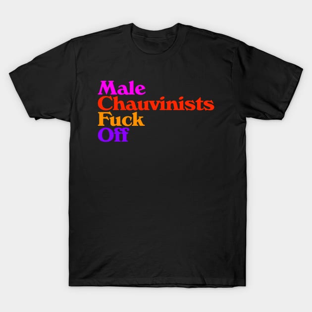 Male Chauvinists F*ck Off // Feminist Design T-Shirt by darklordpug